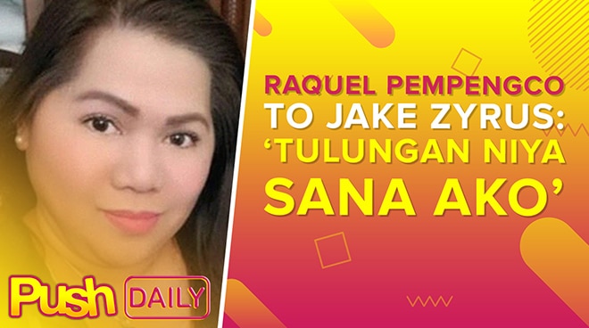 Raquel Pempengco to Jake Zyrus: ‘Tulungan niya sana ako’ | PUSH Daily