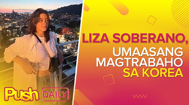 Liza Soberano, umaasang magtrabaho sa Korea | Push Daily